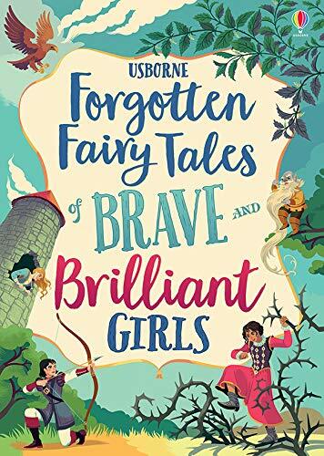Forgotten Fairy Tales Of Brave And Brilliant Girls