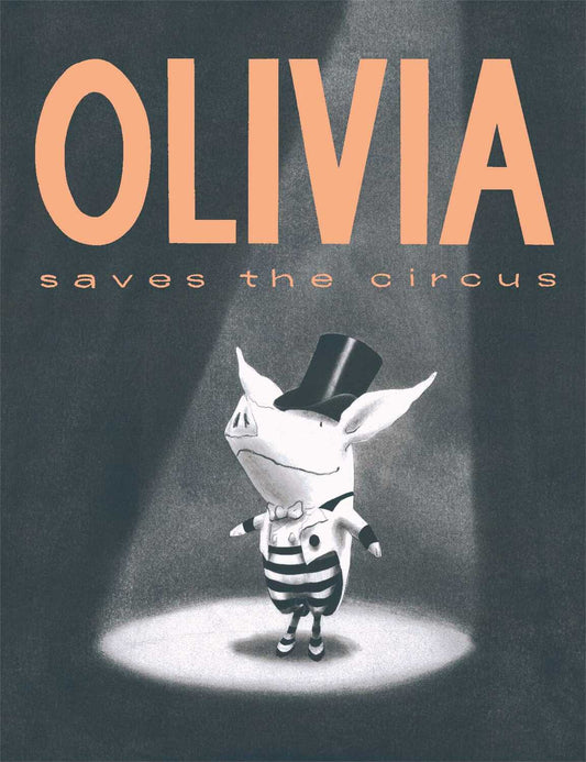 Cover of the book 'Olivia saves the circus' featuring a cartoon style illustration of a young pig character dressed as a ringmaster, with a spotlight on her.