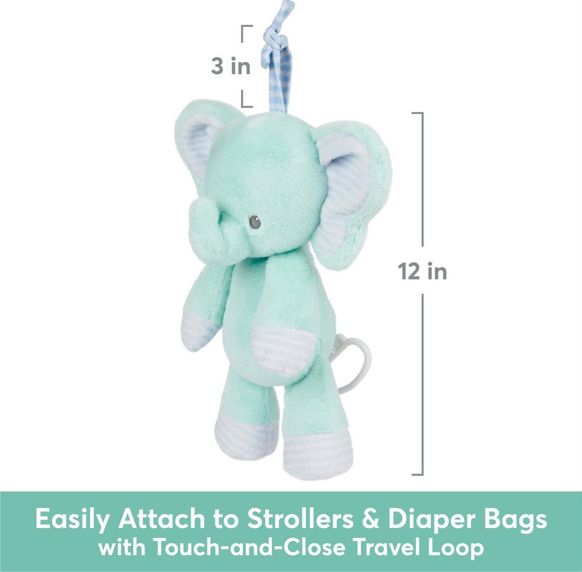 green plush elephant hangs vertically against a white background, Measurement lines indicate that the attached top loop is 3 inches tall and the elephant itself is 12 inches long.
a teal banner reads "Easily Attach to Strollers & Diaper Bags with Touch-and-Close Travel Loop"
